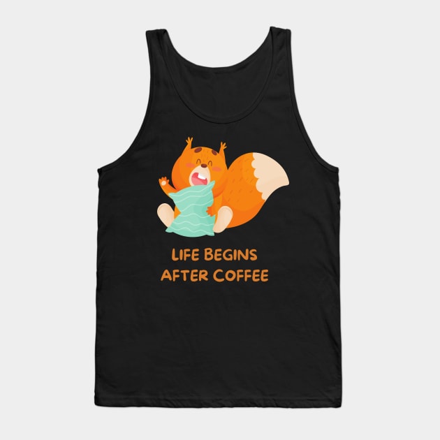 Squirrel Funny Quote | Life Begins After Coffee Tank Top by mkhriesat